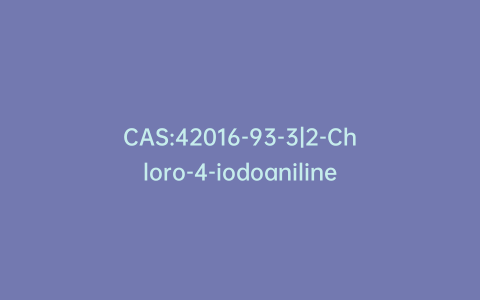 CAS:42016-93-3|2-Chloro-4-iodoaniline