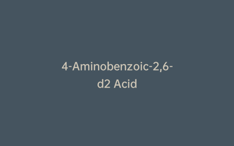 4-Aminobenzoic-2,6-d2 Acid