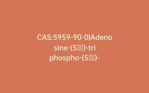 CAS:5959-90-0|Adenosine-(5′)-triphospho-(5′)-adenosine