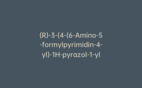 (R)-3-(4-(6-Amino-5-formylpyrimidin-4-yl)-1H-pyrazol-1-yl)-3-cyclopentylpropanenitrile