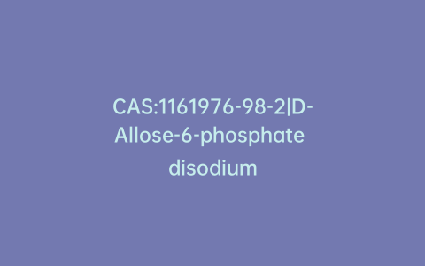 CAS:1161976-98-2|D-Allose-6-phosphate disodium
