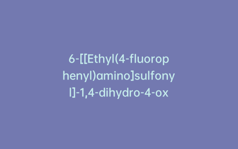 6-[[Ethyl(4-fluorophenyl)amino]sulfonyl]-1,4-dihydro-4-oxo-3-quinolinecarboxylic Acid