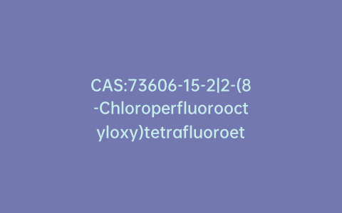 CAS:73606-15-2|2-(8-Chloroperfluorooctyloxy)tetrafluoroethanesulfonyl Fluoride (Technical Grade)
