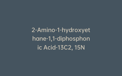 2-Amino-1-hydroxyethane-1,1-diphosphonic Acid-13C2, 15N