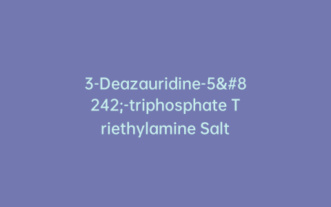 3-Deazauridine-5′-triphosphate Triethylamine Salt