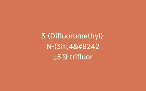 3-(Difluoromethyl)-N-(3′,4′,5′-trifluoro-[1,1′-biphenyl]-2-yl)-1H-pyrazole-4-carboxamide