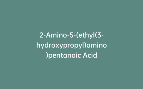2-Amino-5-(ethyl(3-hydroxypropyl)amino)pentanoic Acid