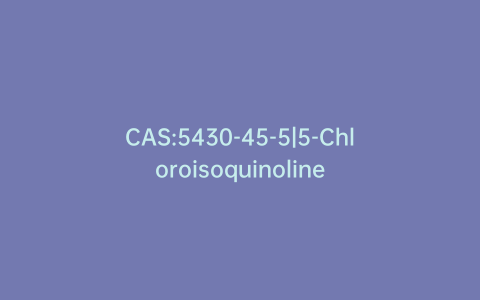 CAS:5430-45-5|5-Chloroisoquinoline