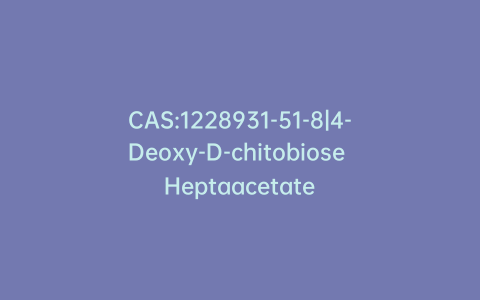 CAS:1228931-51-8|4-Deoxy-D-chitobiose Heptaacetate