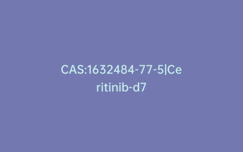 CAS:1632484-77-5|Ceritinib-d7