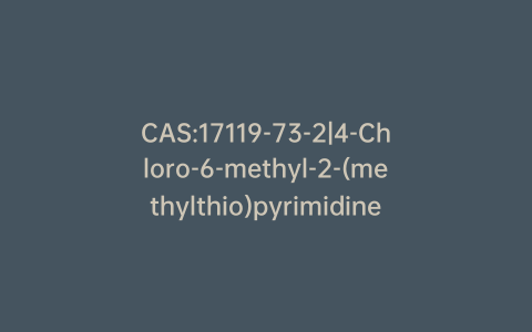 CAS:17119-73-2|4-Chloro-6-methyl-2-(methylthio)pyrimidine