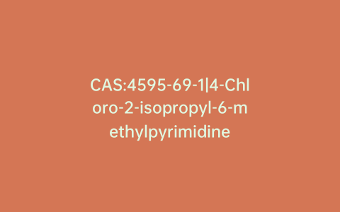 CAS:4595-69-1|4-Chloro-2-isopropyl-6-methylpyrimidine