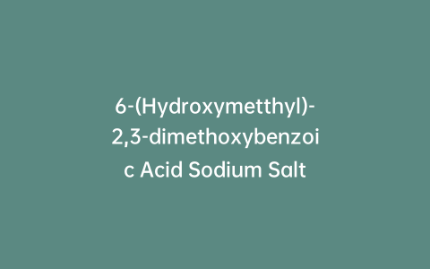 6-(Hydroxymetthyl)-2,3-dimethoxybenzoic Acid Sodium Salt