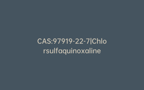 CAS:97919-22-7|Chlorsulfaquinoxaline