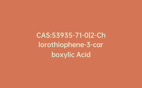 CAS:53935-71-0|2-Chlorothiophene-3-carboxylic Acid