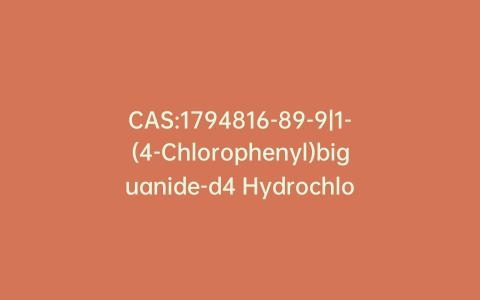 CAS:1794816-89-9|1-(4-Chlorophenyl)biguanide-d4 Hydrochloride