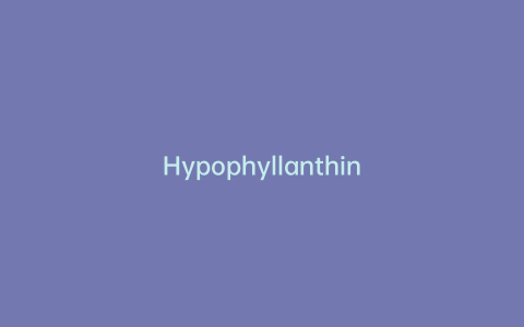 Hypophyllanthin