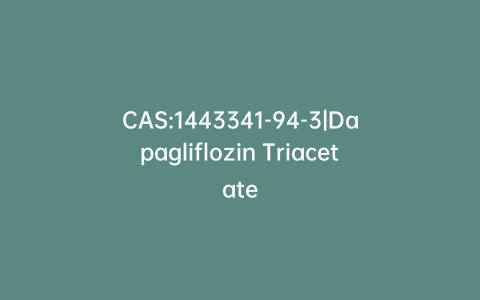 CAS:1443341-94-3|Dapagliflozin Triacetate