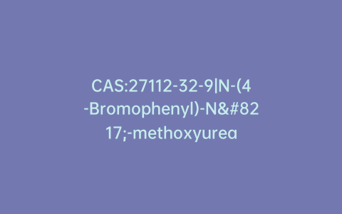 CAS:27112-32-9|N-(4-Bromophenyl)-N’-methoxyurea