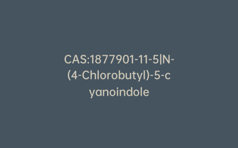 CAS:1877901-11-5|N-(4-Chlorobutyl)-5-cyanoindole