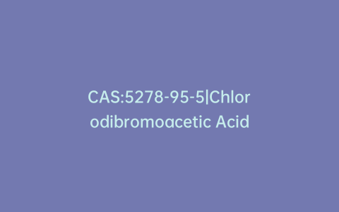 CAS:5278-95-5|Chlorodibromoacetic Acid