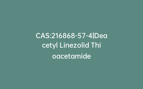 CAS:216868-57-4|Deacetyl Linezolid Thioacetamide