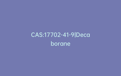 CAS:17702-41-9|Decaborane
