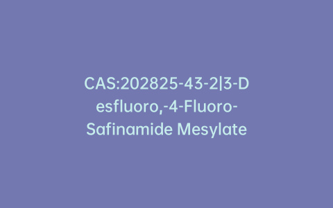 CAS:202825-43-2|3-Desfluoro,-4-Fluoro-Safinamide Mesylate
