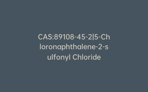CAS:89108-45-2|5-Chloronaphthalene-2-sulfonyl Chloride