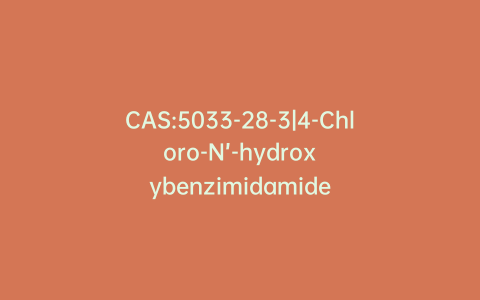 CAS:5033-28-3|4-Chloro-N’-hydroxybenzimidamide