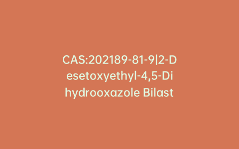 CAS:202189-81-9|2-Desetoxyethyl-4,5-Dihydrooxazole Bilastine