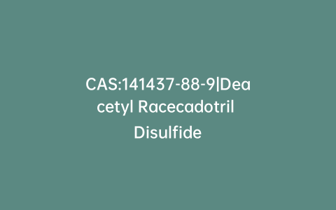 CAS:141437-88-9|Deacetyl Racecadotril Disulfide