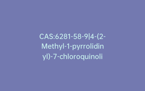 CAS:6281-58-9|4-(2-Methyl-1-pyrrolidinyl)-7-chloroquinoline