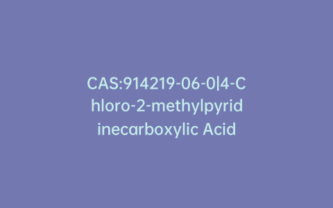CAS:914219-06-0|4-Chloro-2-methylpyridinecarboxylic Acid