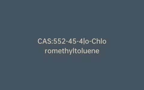 CAS:552-45-4|o-Chloromethyltoluene