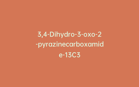 3,4-Dihydro-3-oxo-2-pyrazinecarboxamide-13C3