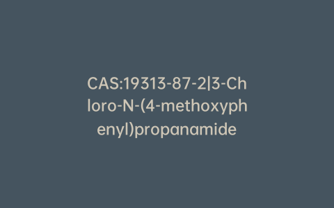 CAS:19313-87-2|3-Chloro-N-(4-methoxyphenyl)propanamide