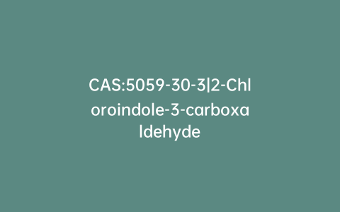 CAS:5059-30-3|2-Chloroindole-3-carboxaldehyde