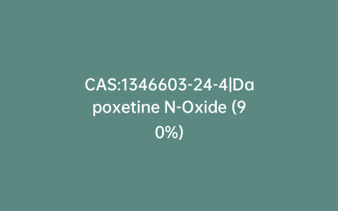 CAS:1346603-24-4|Dapoxetine N-Oxide (90%)