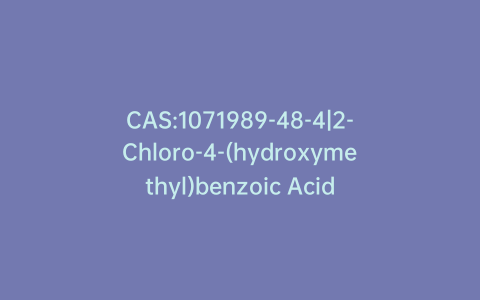 CAS:1071989-48-4|2-Chloro-4-(hydroxymethyl)benzoic Acid