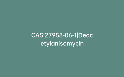 CAS:27958-06-1|Deacetylanisomycin