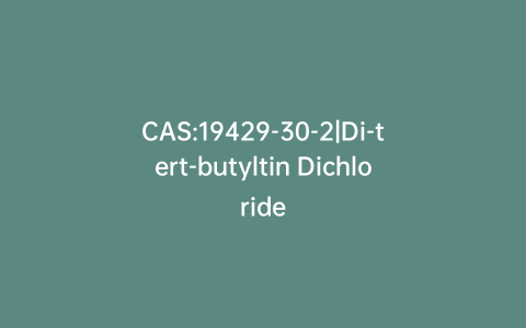 CAS:19429-30-2|Di-tert-butyltin Dichloride