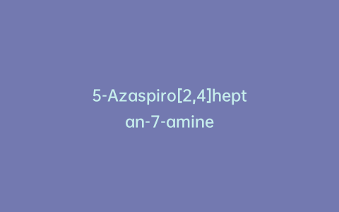 5-Azaspiro[2,4]heptan-7-amine