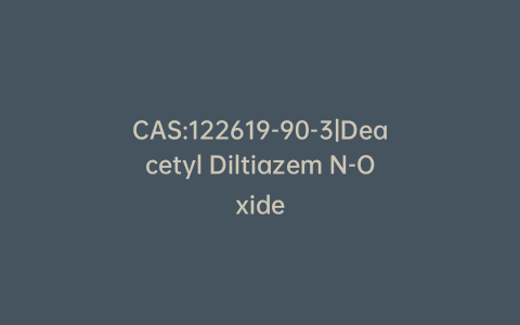 CAS:122619-90-3|Deacetyl Diltiazem N-Oxide