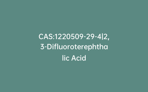 CAS:1220509-29-4|2,3-Difluoroterephthalic Acid
