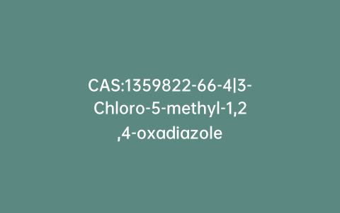 CAS:1359822-66-4|3-Chloro-5-methyl-1,2,4-oxadiazole