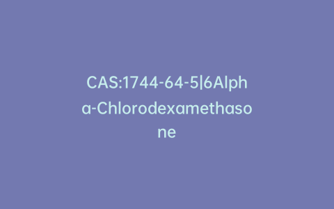 CAS:1744-64-5|6Alpha-Chlorodexamethasone