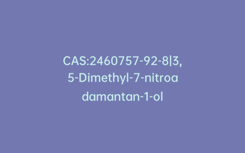 CAS:2460757-92-8|3,5-Dimethyl-7-nitroadamantan-1-ol