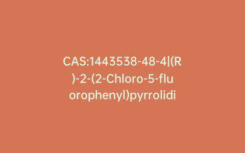 CAS:1443538-48-4|(R)-2-(2-Chloro-5-fluorophenyl)pyrrolidine Hydrochloride