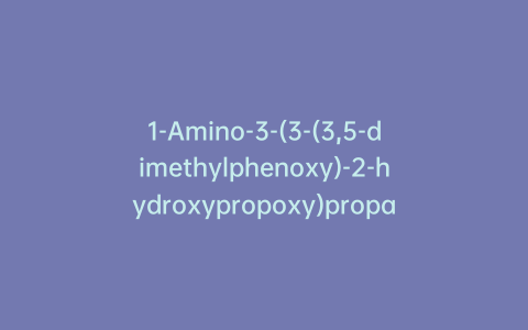 1-Amino-3-(3-(3,5-dimethylphenoxy)-2-hydroxypropoxy)propan-2-ol